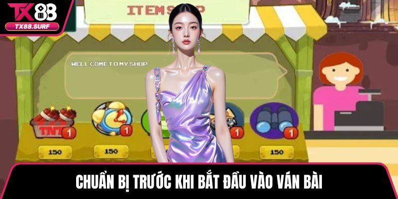 Chuẩn bị trước khi bắt đầu vào ván bài