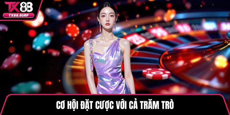 Cơ hội đặt cược với cả trăm trò
