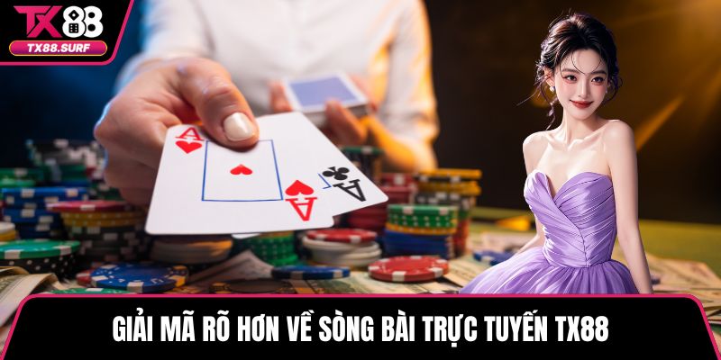 Giải mã rõ hơn về sòng bài trực tuyến TX88