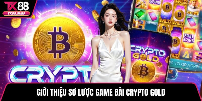 Giới thiệu sơ lược game bài Crypto Gold