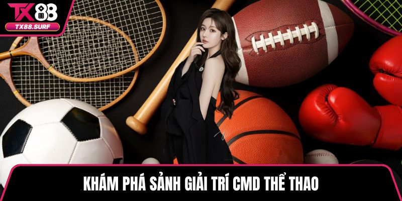 Khám phá sảnh giải trí CMD thể thao