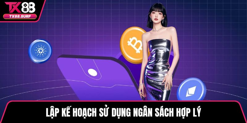 Lập kế hoạch sử dụng ngân sách hợp lý