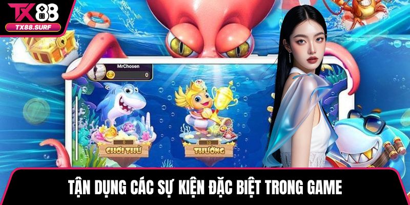 Tận dụng các sự kiện đặc biệt trong game
