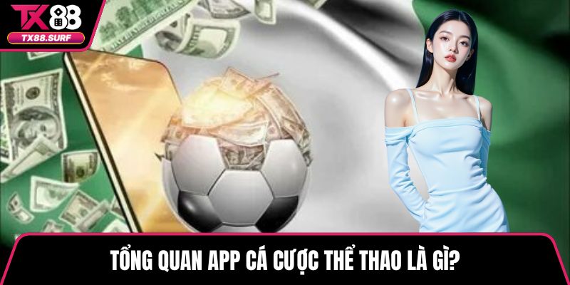 Tổng quan app cá cược thể thao là gì?